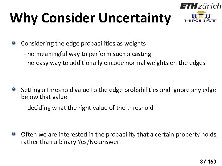 Why Consider Uncertainty Considering the edge probabilities as weights - no meaningful way to