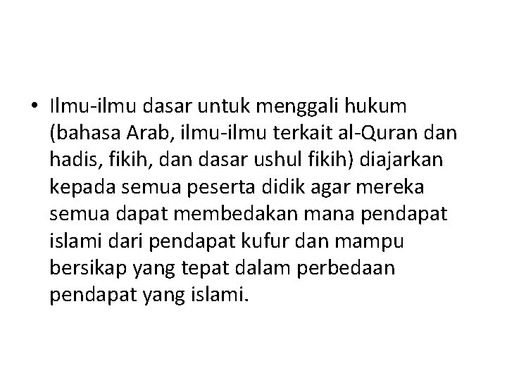  • Ilmu-ilmu dasar untuk menggali hukum (bahasa Arab, ilmu-ilmu terkait al-Quran dan hadis,