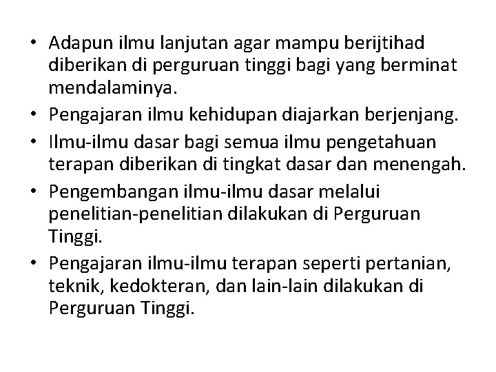  • Adapun ilmu lanjutan agar mampu berijtihad diberikan di perguruan tinggi bagi yang