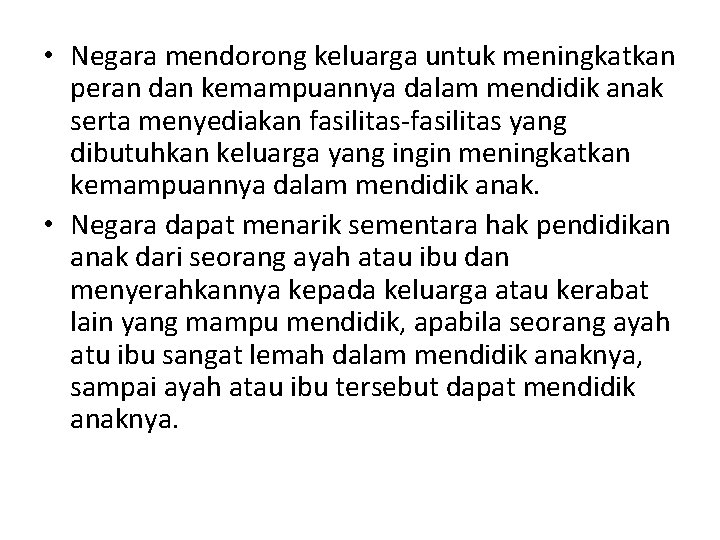  • Negara mendorong keluarga untuk meningkatkan peran dan kemampuannya dalam mendidik anak serta