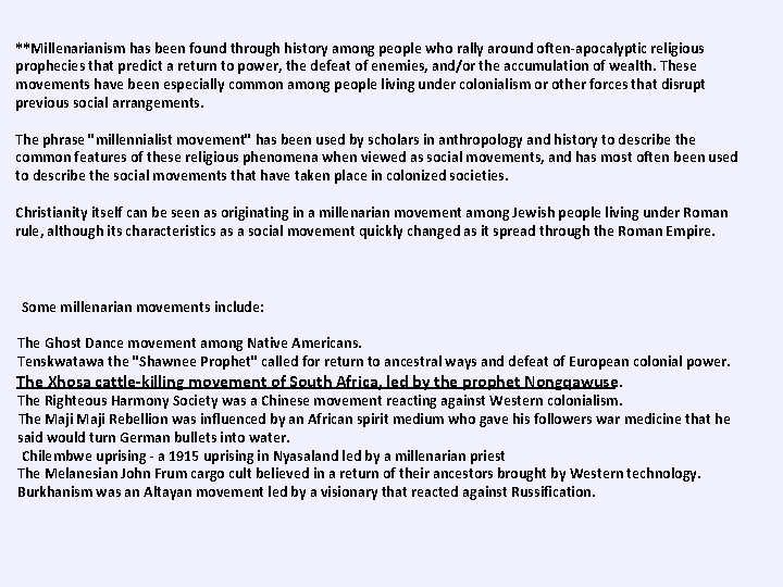 **Millenarianism has been found through history among people who rally around often-apocalyptic religious prophecies