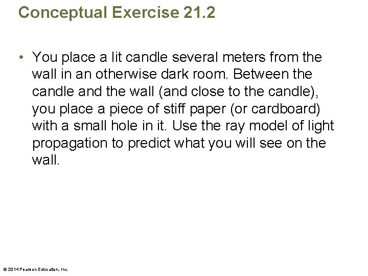 Conceptual Exercise 21. 2 • You place a lit candle several meters from the