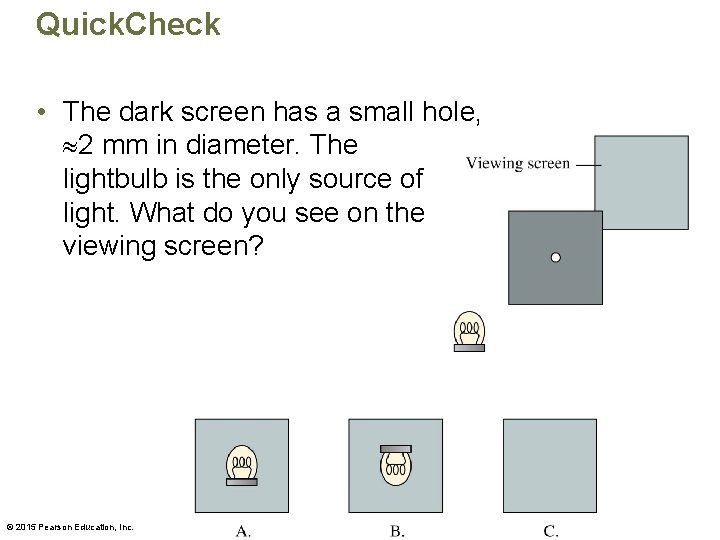 Quick. Check • The dark screen has a small hole, 2 mm in diameter.