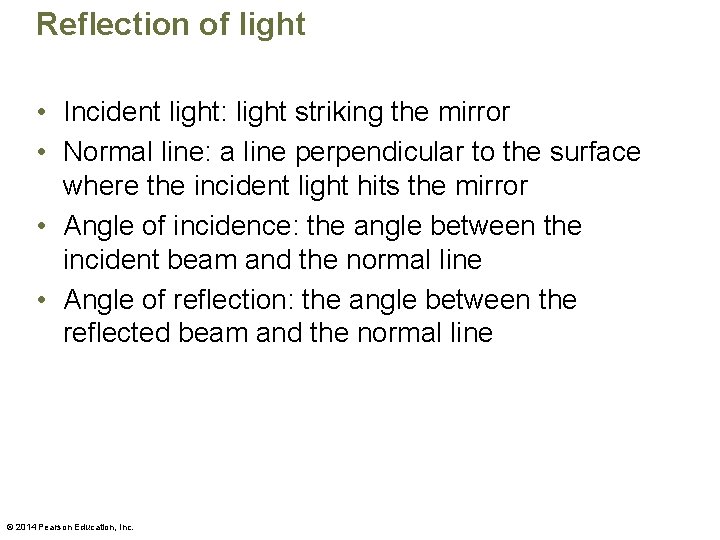 Reflection of light • Incident light: light striking the mirror • Normal line: a