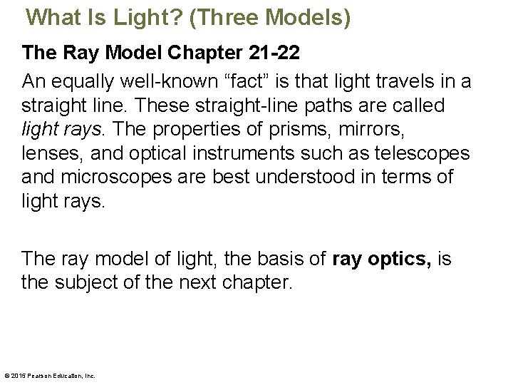 What Is Light? (Three Models) The Ray Model Chapter 21 -22 An equally well-known