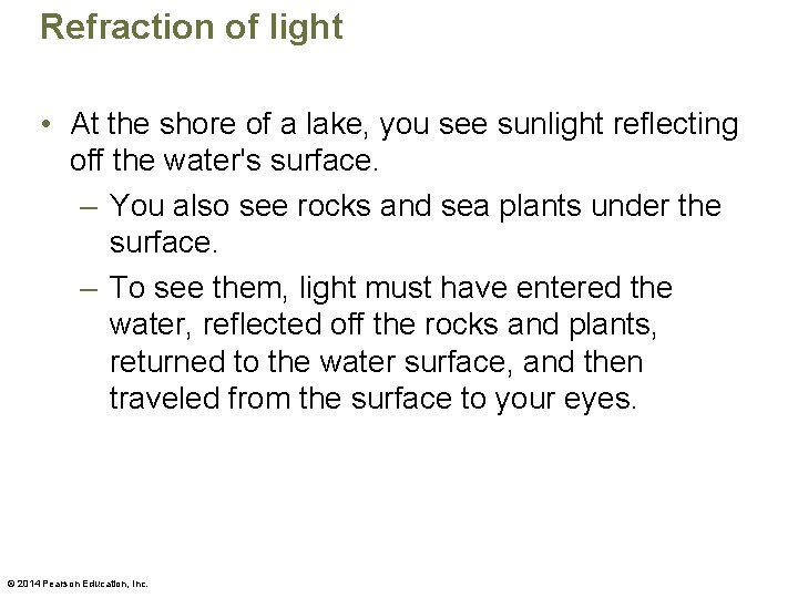 Refraction of light • At the shore of a lake, you see sunlight reflecting