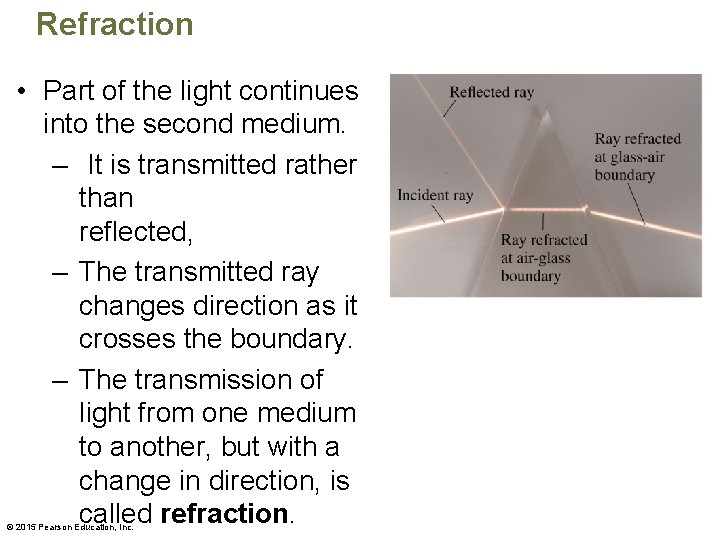 Refraction • Part of the light continues into the second medium. – It is