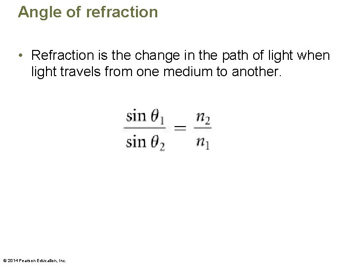 Angle of refraction • Refraction is the change in the path of light when