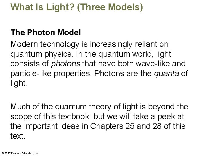 What Is Light? (Three Models) The Photon Model Modern technology is increasingly reliant on