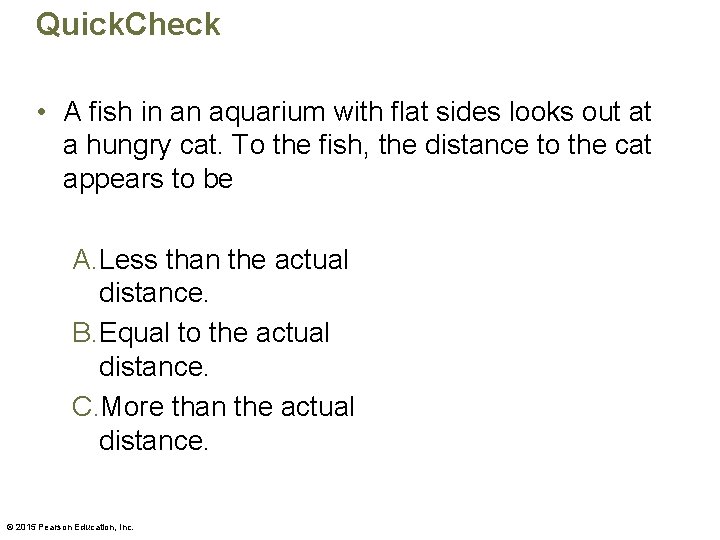 Quick. Check • A fish in an aquarium with flat sides looks out at