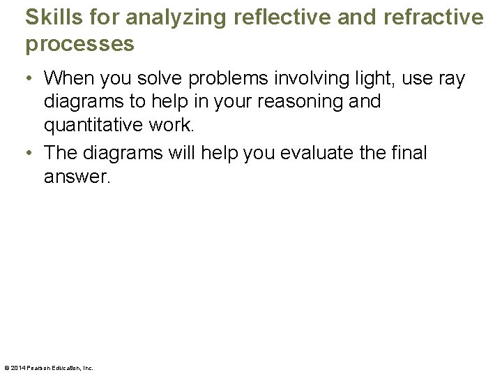 Skills for analyzing reflective and refractive processes • When you solve problems involving light,
