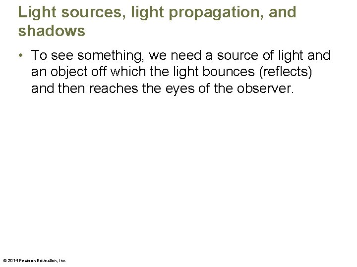 Light sources, light propagation, and shadows • To see something, we need a source