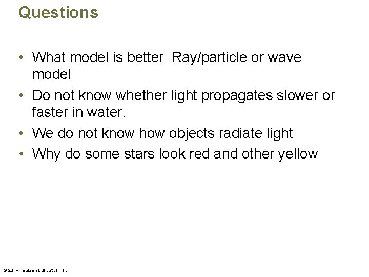 Questions • What model is better Ray/particle or wave model • Do not know