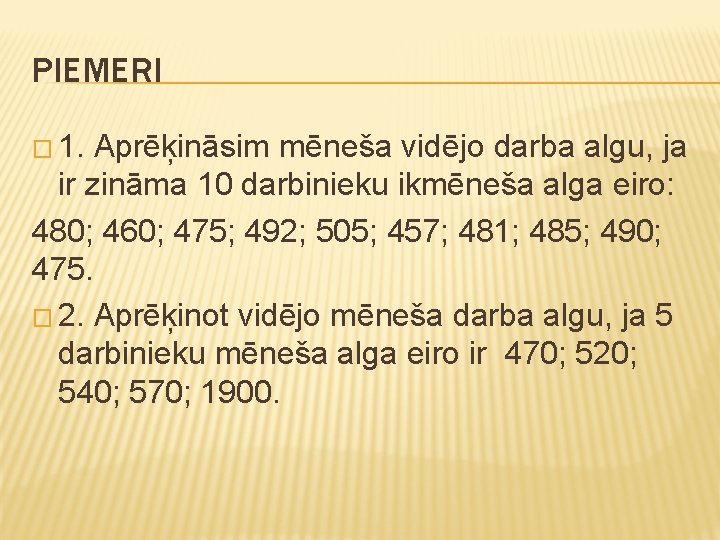 PIEMERI � 1. Aprēķināsim mēneša vidējo darba algu, ja ir zināma 10 darbinieku ikmēneša