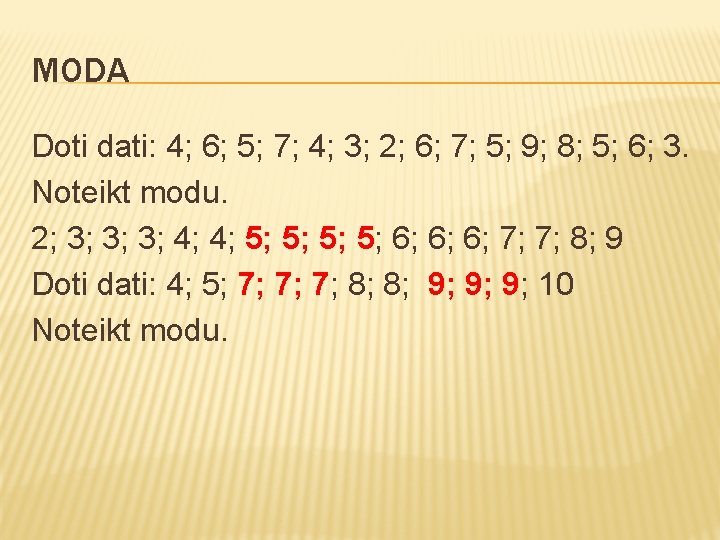 MODA Doti dati: 4; 6; 5; 7; 4; 3; 2; 6; 7; 5; 9;