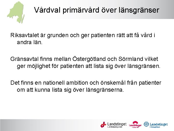 Vårdval primärvård över länsgränser Riksavtalet är grunden och ger patienten rätt att få vård