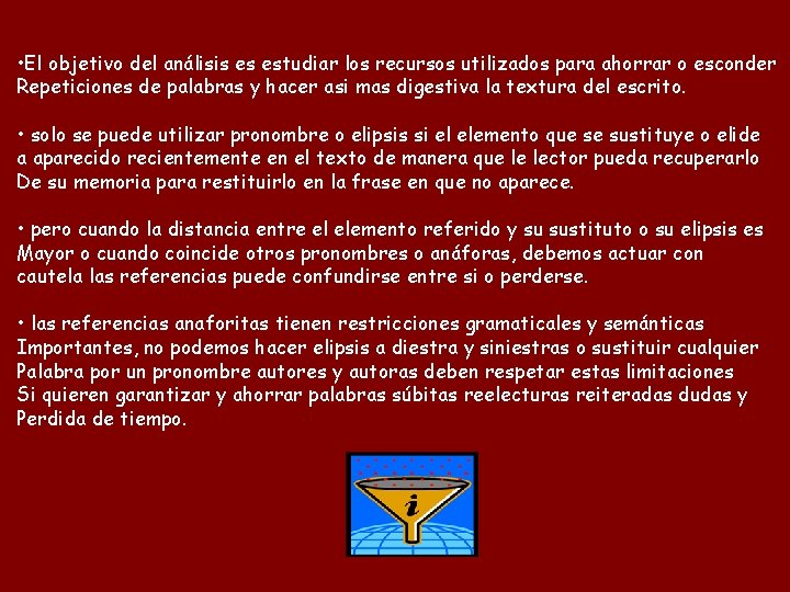  • El objetivo del análisis es estudiar los recursos utilizados para ahorrar o