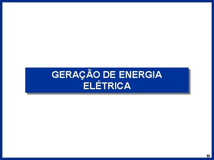 AGENDA GERAÇÃO DE ENERGIA ELÉTRICA 19 