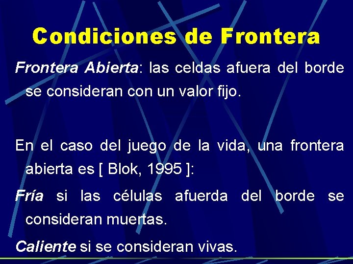 Condiciones de Frontera Abierta: las celdas afuera del borde se consideran con un valor Condiciones de Frontera Abierta: las celdas afuera del borde se consideran con un valor