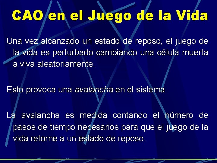 CAO en el Juego de la Vida Una vez alcanzado un estado de reposo, CAO en el Juego de la Vida Una vez alcanzado un estado de reposo,