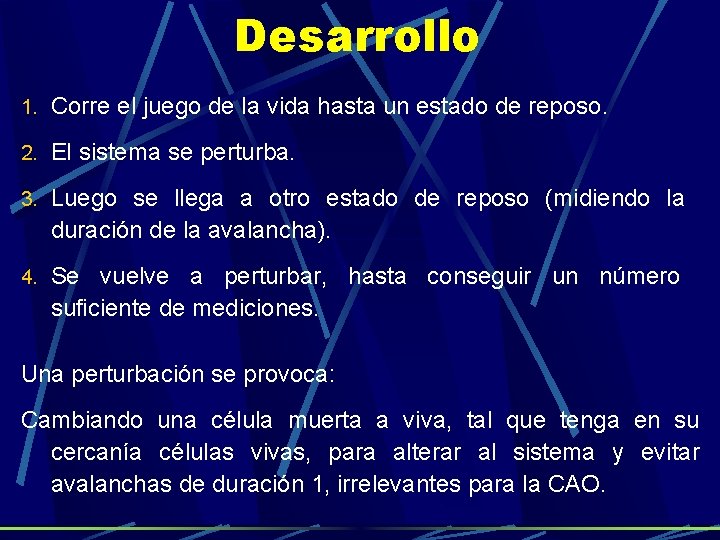 Desarrollo 1. Corre el juego de la vida hasta un estado de reposo. 2. Desarrollo 1. Corre el juego de la vida hasta un estado de reposo. 2.