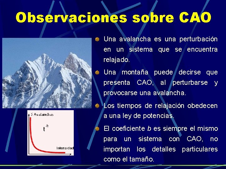 Observaciones sobre CAO Una avalancha es una perturbación en un sistema que se encuentra Observaciones sobre CAO Una avalancha es una perturbación en un sistema que se encuentra