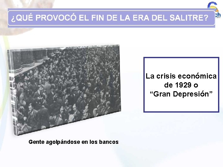 La crisis económica de 1929 o “Gran Depresión” Gente agolpándose en los bancos 