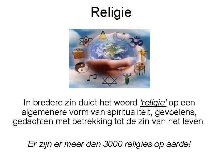 Religie In bredere zin duidt het woord 'religie' op een algemenere vorm van spiritualiteit,