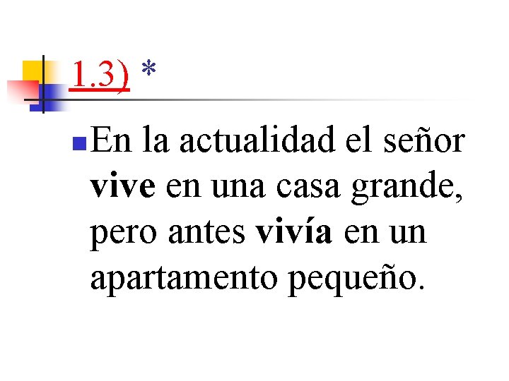 1. 3) * n En la actualidad el señor vive en una casa grande,