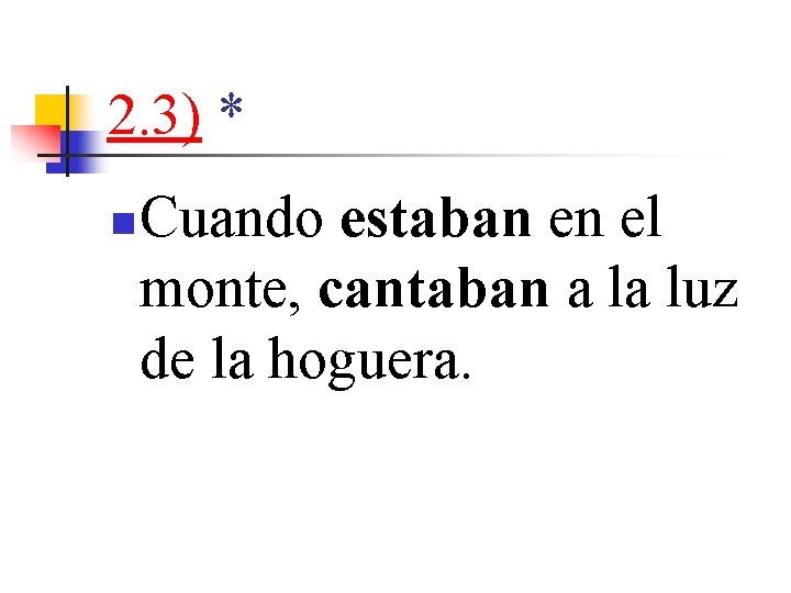 2. 3) * n Cuando estaban en el monte, cantaban a la luz de