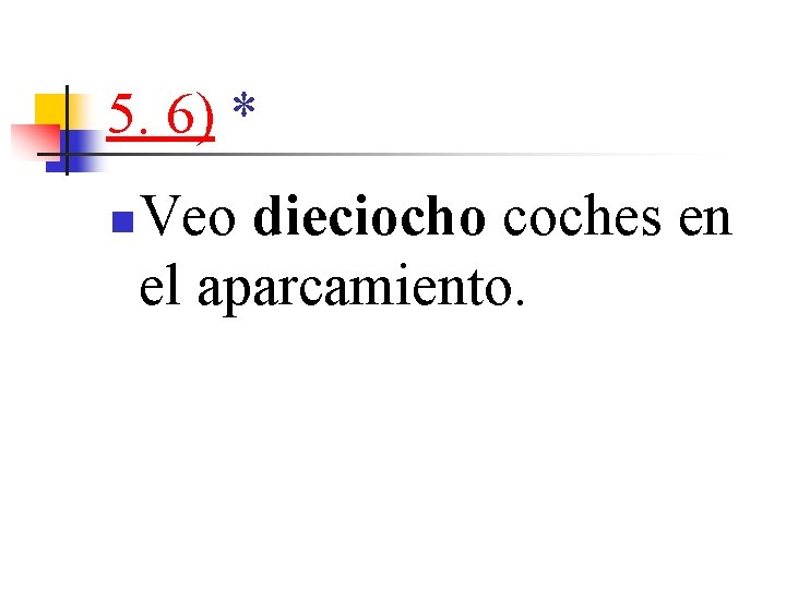 5. 6) * n Veo dieciocho coches en el aparcamiento. 