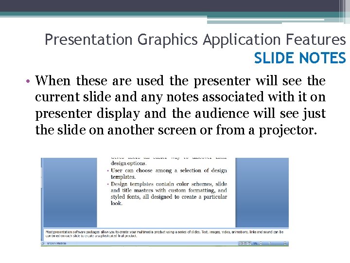 Presentation Graphics Application Features SLIDE NOTES • When these are used the presenter will