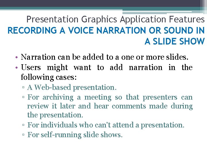 Presentation Graphics Application Features RECORDING A VOICE NARRATION OR SOUND IN A SLIDE SHOW