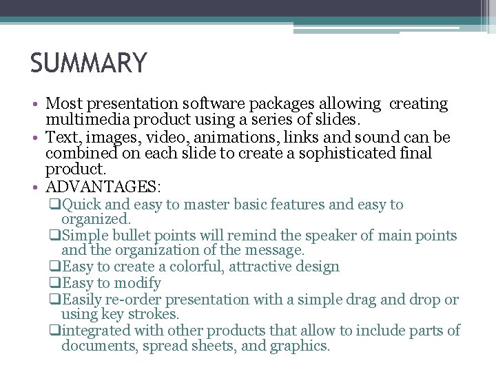 SUMMARY • Most presentation software packages allowing creating multimedia product using a series of