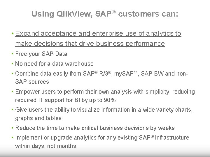 Using Qlik. View, SAP® customers can: • Expand acceptance and enterprise use of analytics