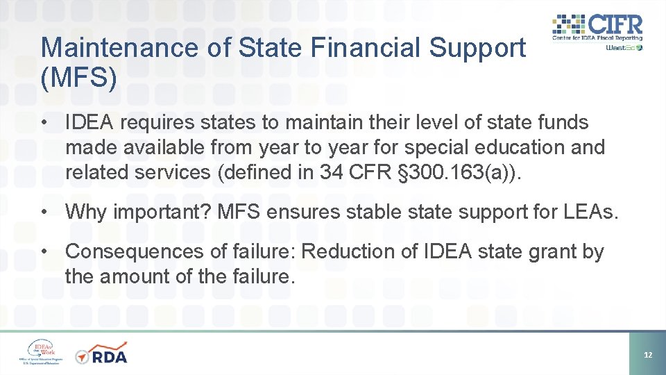 Maintenance of State Financial Support (MFS) • IDEA requires states to maintain their level