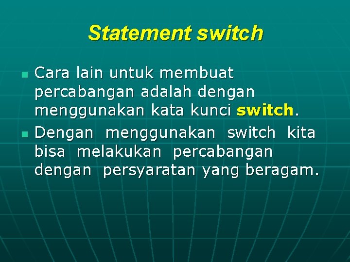 Statement switch n n Cara lain untuk membuat percabangan adalah dengan menggunakan kata kunci