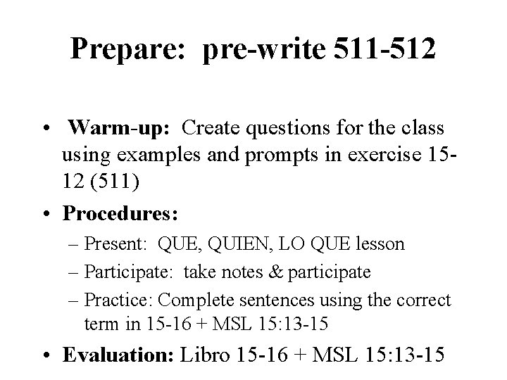 Prepare: pre-write 511 -512 • Warm-up: Create questions for the class using examples and