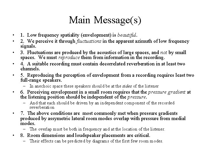 Main Message(s) • • • 1. Low frequency spatiality (envelopment) is beautiful. 2. We