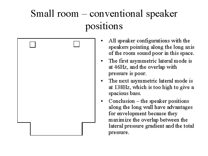 Small room – conventional speaker positions • All speaker configurations with the speakers pointing