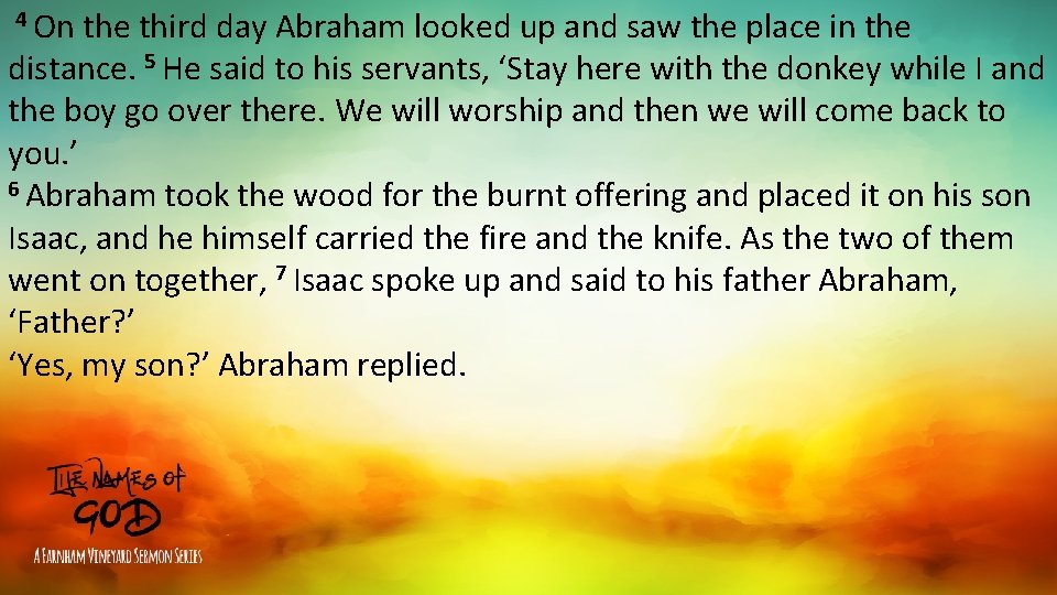  4 On the third day Abraham looked up and saw the place in