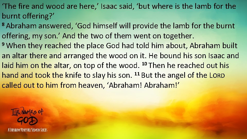 ‘The fire and wood are here, ’ Isaac said, ‘but where is the lamb