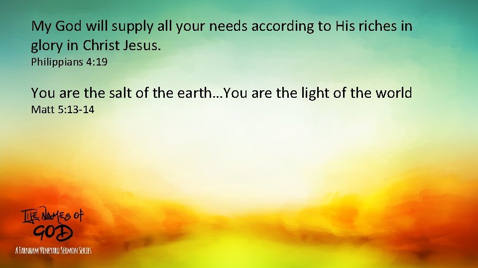 My God will supply all your needs according to His riches in glory in