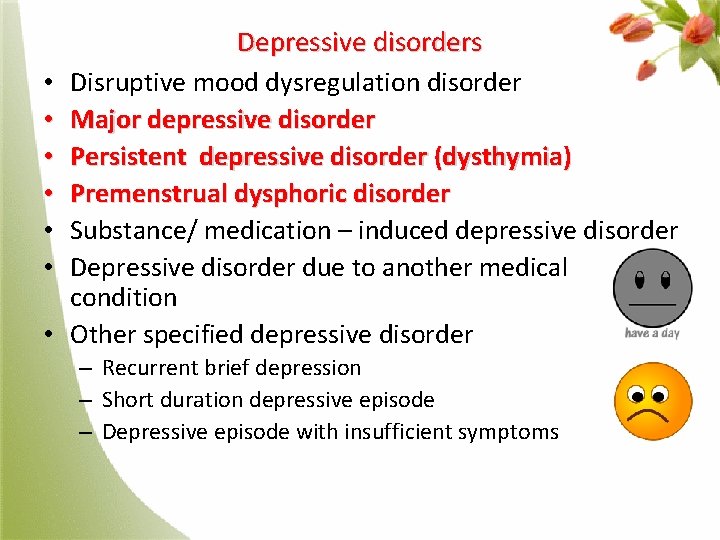  • • Depressive disorders Disruptive mood dysregulation disorder Major depressive disorder Persistent depressive