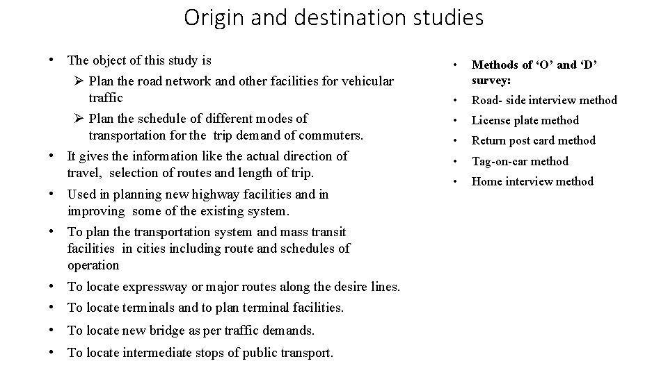 Origin and destination studies • The object of this study is Plan the road