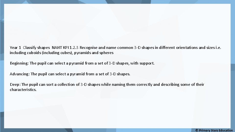 Year 1 Classify shapes NAHT KPI 1. 2. 3 Recognise and name common 3