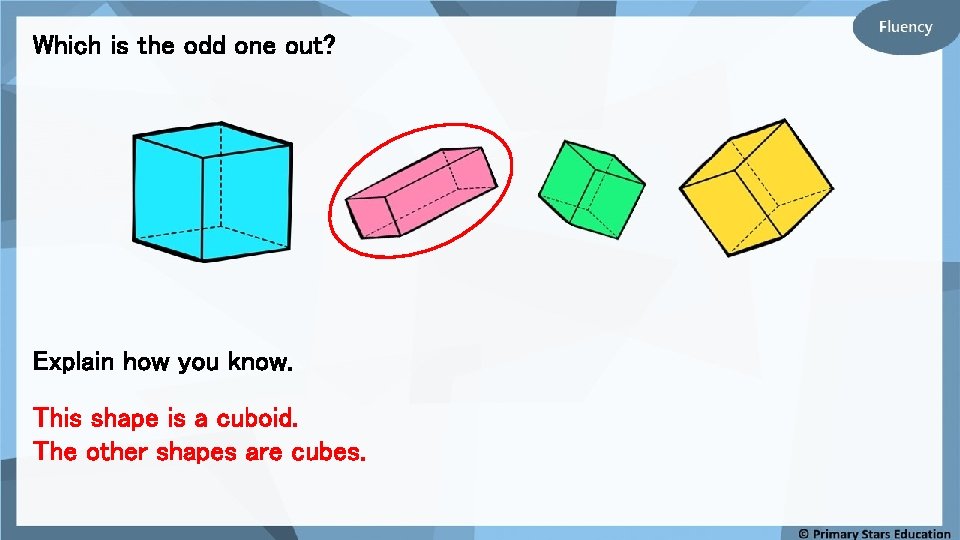 Which is the odd one out? Explain how you know. This shape is a