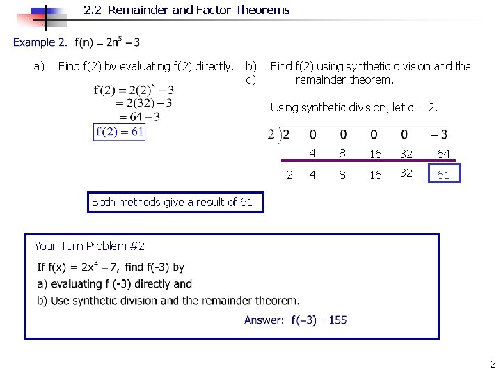 2. 2 Remainder and Factor Theorems a) Find f(2) by evaluating f(2) directly. b)