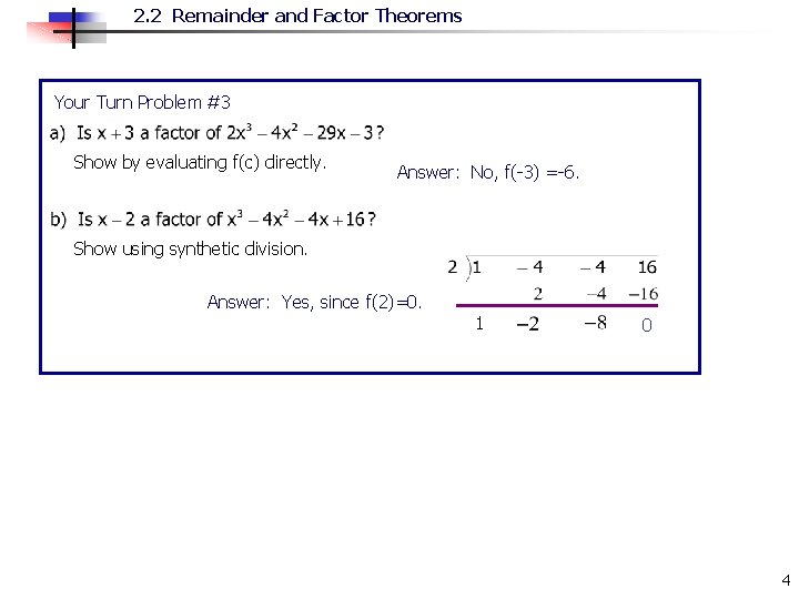 2. 2 Remainder and Factor Theorems Your Turn Problem #3 Show by evaluating f(c)