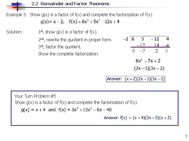 2. 2 Remainder and Factor Theorems Example 5. Show g(x) is a factor of